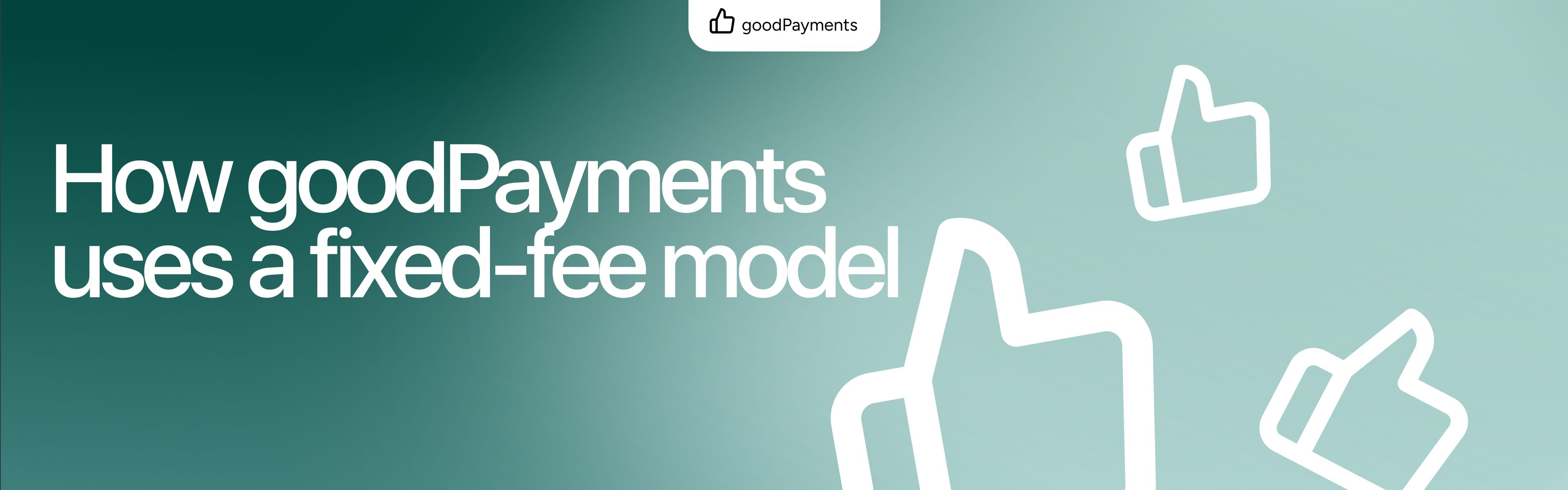 How goodPayments uses a fixed-fee model