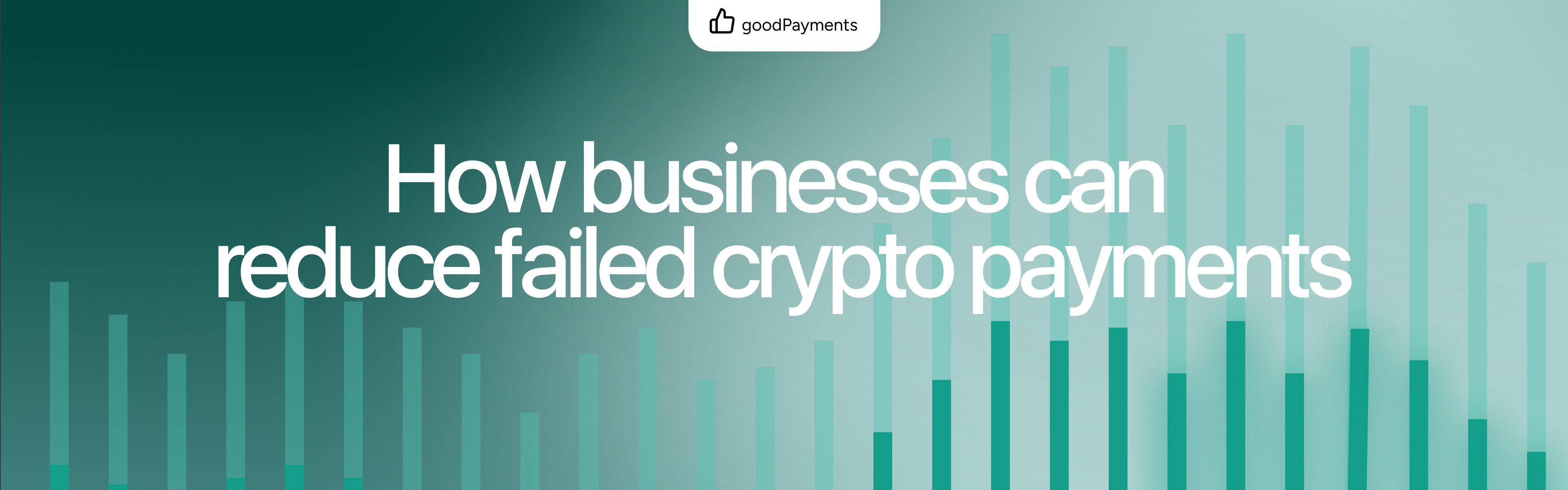 How businesses can reduce failed crypto payments