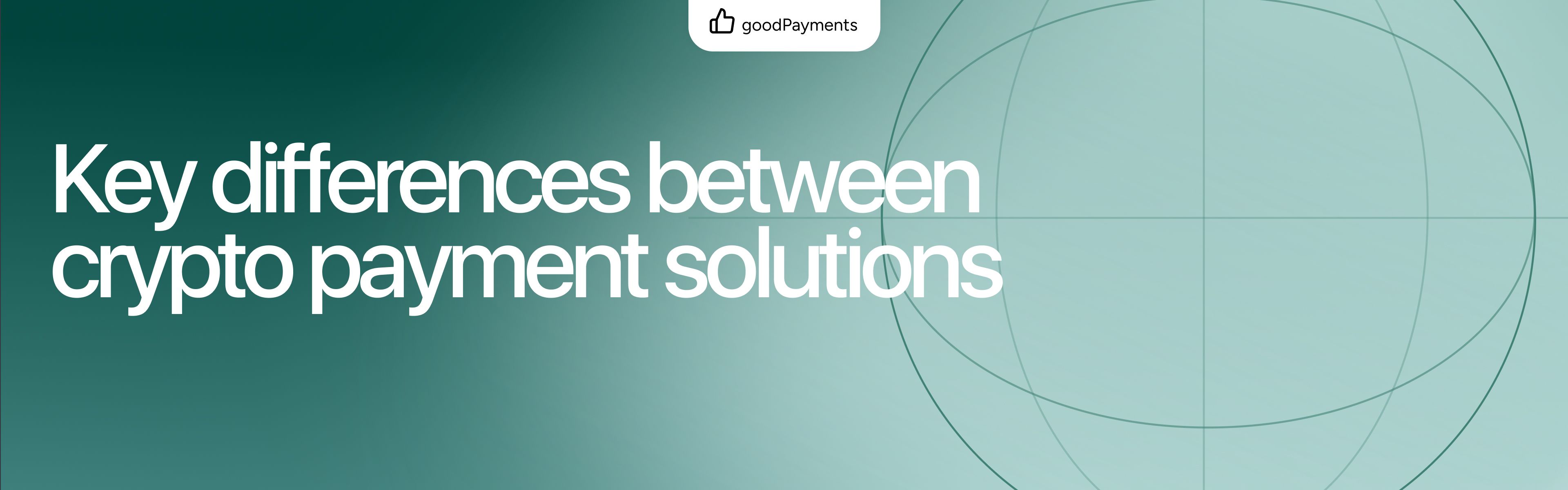 Key differences between crypto payment solutions