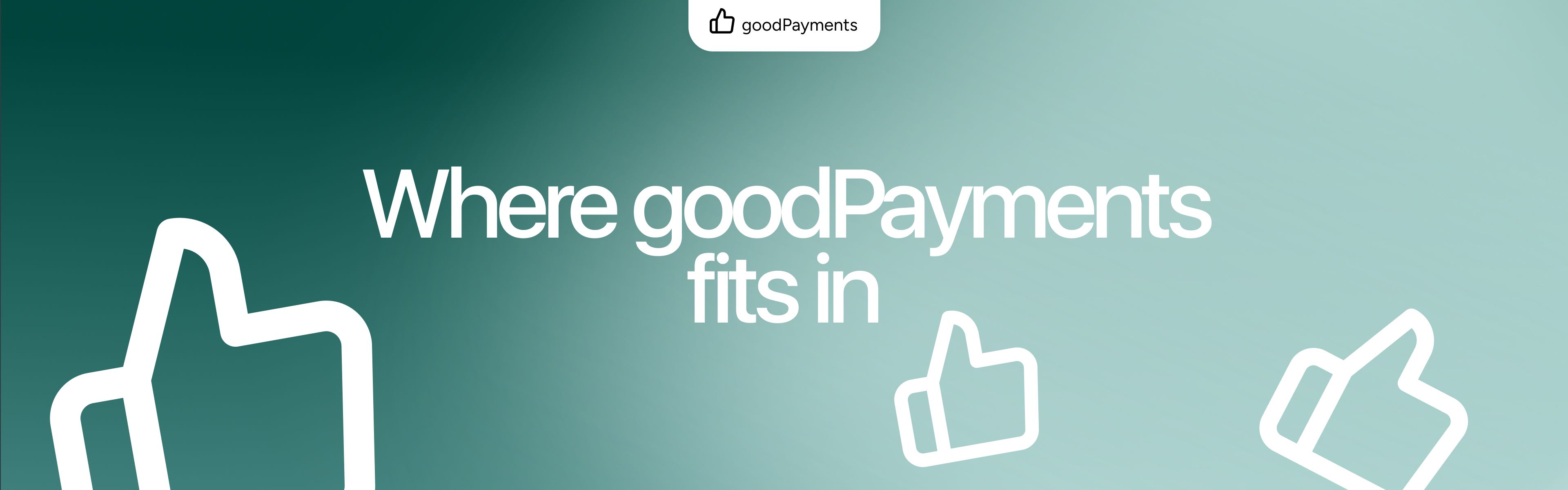 Where goodPayments fits in